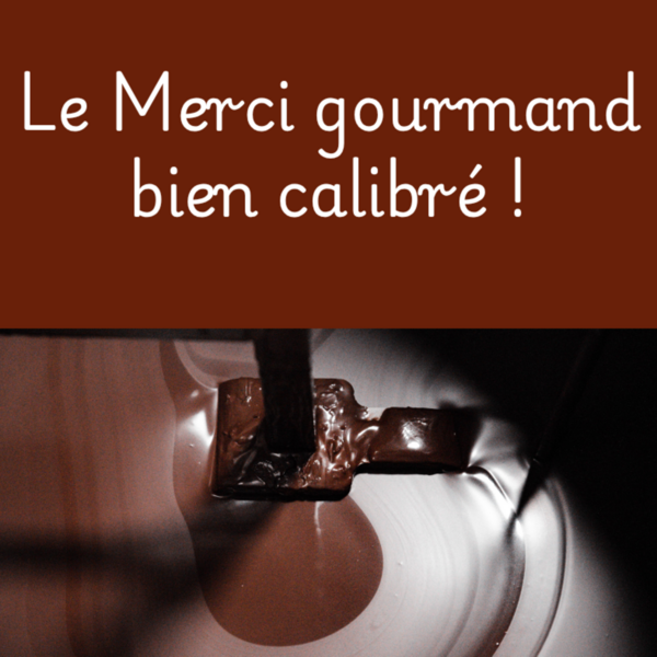 Le Merci gourmand bien calibré